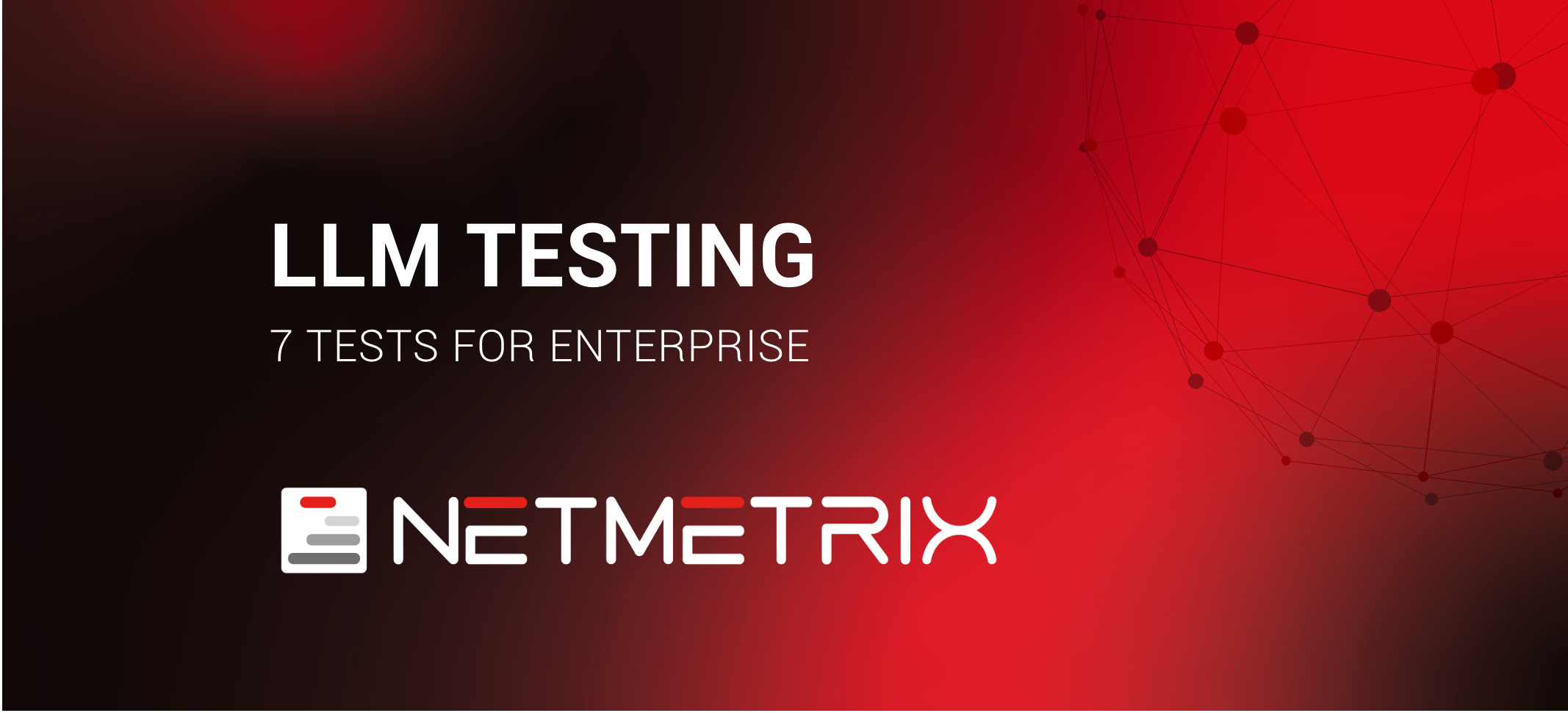 Test LLM per Aziende: 7 Verifiche Prima del Go-Live in Produzione | Netmetrix