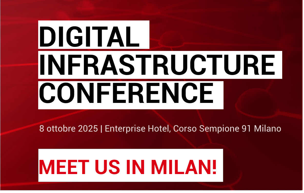 Digital Infrastructure Conference | Milano October 8th 2025 Digital Infrastructure Conference | Milano October 8th 2025