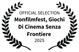 official selection - monfilmfest giochi di cinema senza frontiere - 2025