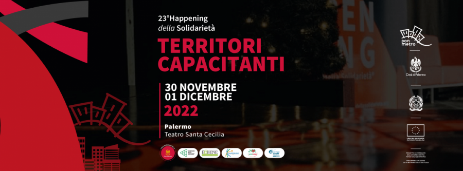Happening della Solidarietà, il 30 novembre e l'1 dicembre al Santa Cecilia di Palermo un'edizione dedicata ai Territori Capacitanti Happening della Solidarietà, il 30 novembre e l'1 dicembre al Santa Cecilia di Palermo un'edizione dedicata ai Territori Capacitanti